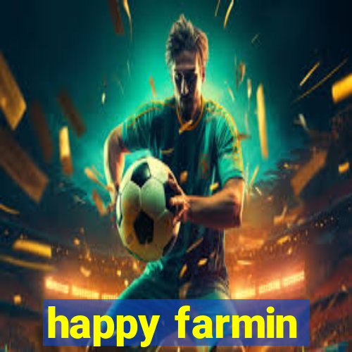 happy farmin